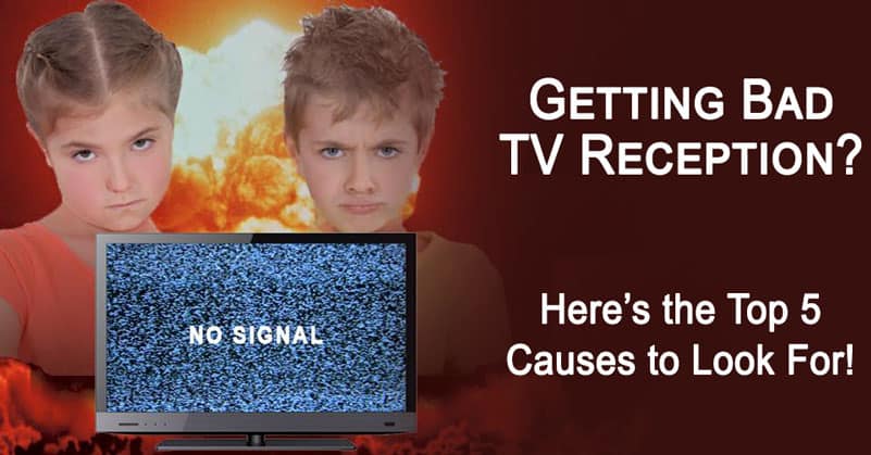 the causes of poor tv reception